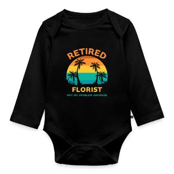 Retired florist not my problem anymore - Organic Longsleeve Baby Bodysuit - black - Front