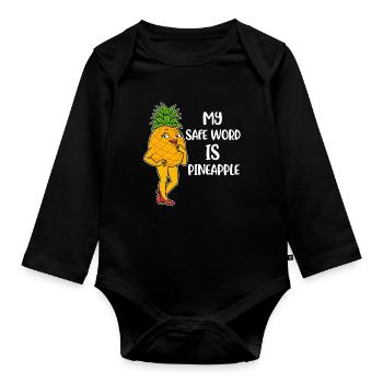 My Safe Word Is Pineapple Pineapple Gift - Organic Longsleeve Baby Bodysuit - black - Front