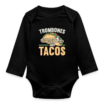 Trombones and Tacos Trombonist Trombone Player Trombones - Organic Longsleeve Baby Bodysuit - black - Front