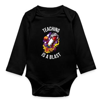 Teaching Is A Blast Teacher Gift - Organic Longsleeve Baby Bodysuit - black - Front