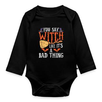 You Say Witch Is A Bad Thing - Organic Longsleeve Baby Bodysuit - black - Front