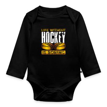 Life without ice hockey is boring - Organic Longsleeve Baby Bodysuit - black - Front
