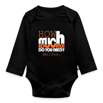 How much education? - Organic Longsleeve Baby Bodysuit - black - Front
