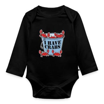 I Have Crabs Crab Gift - Organic Longsleeve Baby Bodysuit - black - Front