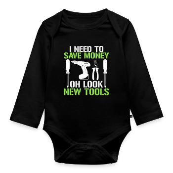 I need to save money Oh look new tool - Organic Longsleeve Baby Bodysuit - black - Front