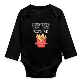 Exercise - I Thought You Said Extra Fries?! - Organic Longsleeve Baby Bodysuit - black - Front
