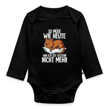 So Müde Wie Heute War Ich Seit Gestern Nicht Mehr - Baby Bio-Langarm-Body - Schwarz - Vorne