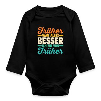 Früher War Alles Besser - Baby Bio-Langarm-Body - Schwarz - Vorne