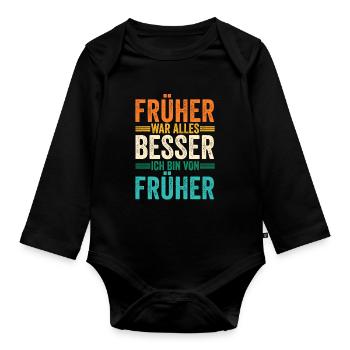 Früher War Alles Besser - Baby Bio-Langarm-Body - Schwarz - Vorne