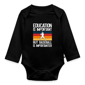 Education is important, but baseball is more important - Organic Longsleeve Baby Bodysuit - black - Front