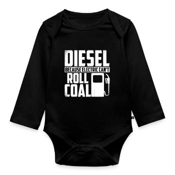 Diesel because electricity cannot roll coal - Organic Longsleeve Baby Bodysuit - black - Front