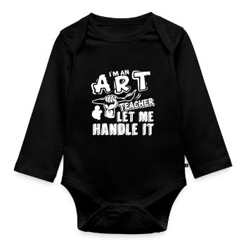 Art Teacher Let Art Teacher Handle It - Organic Longsleeve Baby Bodysuit - black - Front