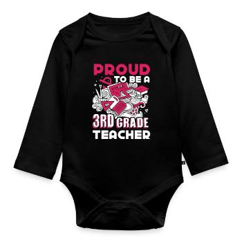3rd Grade Teacher Proud To Be A 3rd Grade Teacher - Organic Longsleeve Baby Bodysuit - black - Front