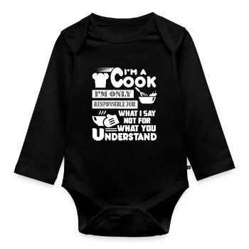 I'm A Cook I m Only Responsible For What I Say - Organic Longsleeve Baby Bodysuit - black - Front
