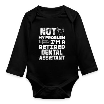 Dental Assistant I'm A Retired Dental Assistant - Organic Longsleeve Baby Bodysuit - black - Front
