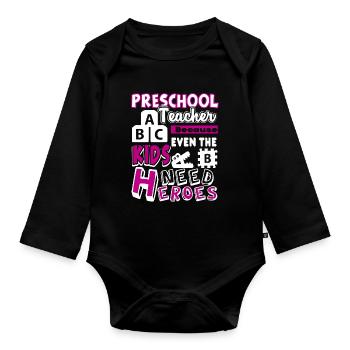 Preschool Teacher Preschool Teacher Heroes - Organic Longsleeve Baby Bodysuit - black - Front