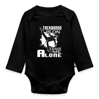 Taekwondo Taekwondo Is On Leave Me Alone - Organic Longsleeve Baby Bodysuit - black - Front