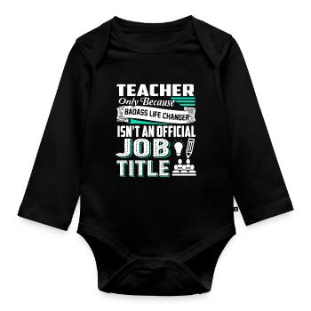 Teacher Teacher Job Title - Organic Longsleeve Baby Bodysuit - black - Front