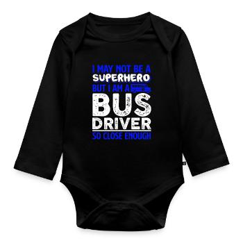 Bus Driver I Am A Bus Driver So Close Enough - Organic Longsleeve Baby Bodysuit - black - Front