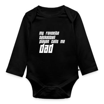 My favorite basketball player calls me dad - Organic Longsleeve Baby Bodysuit - black - Front