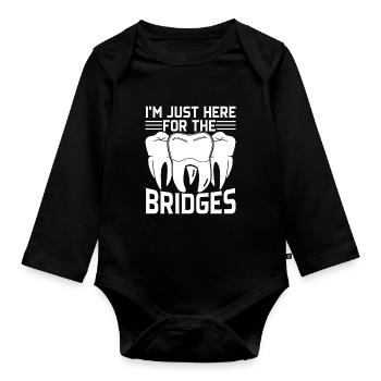 Dental Technician I'm Just Here For The Bridges - Organic Longsleeve Baby Bodysuit - black - Front
