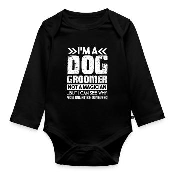 Dog Groomer I'm A Dog Groomer Not A Magician - Organic Longsleeve Baby Bodysuit - black - Front