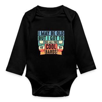 I may be old, but I have all the cool bands - Organic Longsleeve Baby Bodysuit - black - Front