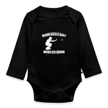 Boule ruft und ich muss gehen - lustiger Spruch - Baby Bio-Langarm-Body - Schwarz - Vorne