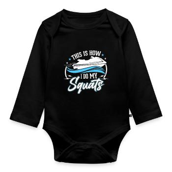 This is how I do my squats - Organic Longsleeve Baby Bodysuit - black - Front