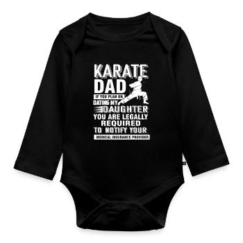 Karate Dad If You Plan On Dating My Daughter - Organic Longsleeve Baby Bodysuit - black - Front