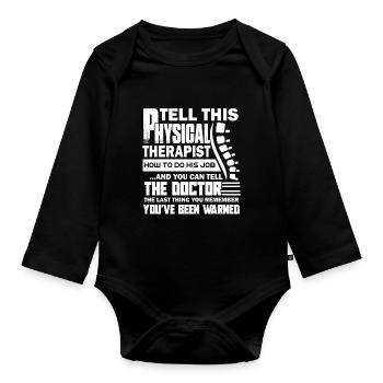 Tell This Physical Therapist How To Do His Job - Organic Longsleeve Baby Bodysuit - black - Front