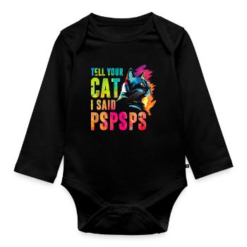 Tell your cat I said pspsps - Organic Longsleeve Baby Bodysuit - black - Front