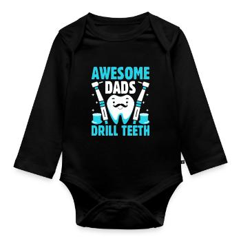 Awesome Dads Drill Teeth Dentist Father Dental Den - Organic Longsleeve Baby Bodysuit - black - Front