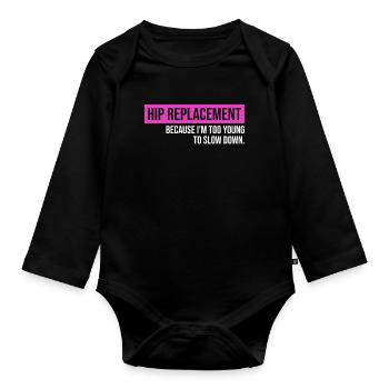 Hip Replacement Surgery Arthroplasty - Organic Longsleeve Baby Bodysuit - black - Front