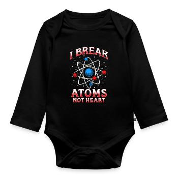 Nuclear Engineer I Break Atoms Not Heart - Organic Longsleeve Baby Bodysuit - black - Front