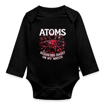 Nuklearingenieur Atoms Behaving Badly On My Watch - Baby Bio-Langarm-Body - Schwarz - Vorne