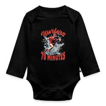 Hurling Hurlers do it for 70 minutes - Organic Longsleeve Baby Bodysuit - black - Front