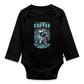 Robotics Engineer Turn Coffee Into Code And Robots - Organic Longsleeve Baby Bodysuit - black - Front