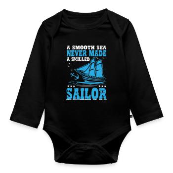 Eine glatte See machte noch nie einen geschickten Seemann. - Baby Bio-Langarm-Body - Schwarz - Vorne