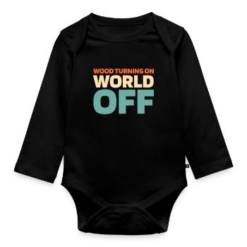 Woodturning Turner Wood Turning On World Off - Organic Longsleeve Baby Bodysuit - black - Front