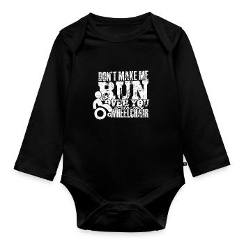 Rollstuhlfahrer Don't Make Me Run Over You - Baby Bio-Langarm-Body - Schwarz - Vorne