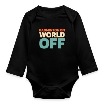 Badminton Federball Badminton On World Off - Organic Longsleeve Baby Bodysuit - black - Front