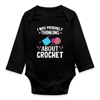 Crochet Knitting Yarn Lover Talking About Crochet - Organic Longsleeve Baby Bodysuit - black - Front
