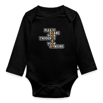 Please share your thoughts and opinions Shut up - Organic Longsleeve Baby Bodysuit - black - Front