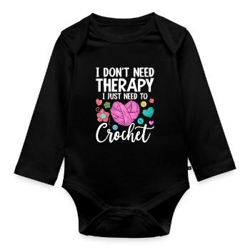 Crochet Knitting Yarn Lover I Just Need to Crochet - Organic Longsleeve Baby Bodysuit - black - Front