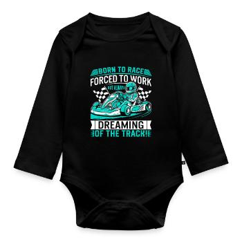 Born to race, forced to work – but always dreaming - Organic Longsleeve Baby Bodysuit - black - Front