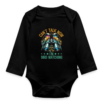 Can't Talk Now I'm Bird Watching Birdwatching - Organic Longsleeve Baby Bodysuit - black - Front