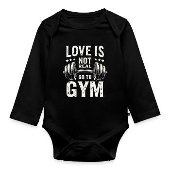 Love is not real – Go to Gym - Gym Spruch - Baby Bio-Langarm-Body - Schwarz - Vorne