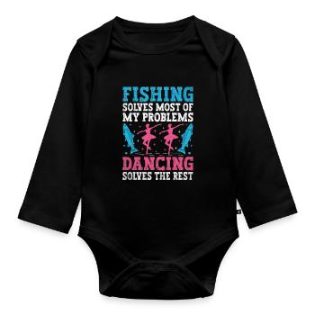 Fishing Solves Most Of My Problems Dancing Solves - Organic Longsleeve Baby Bodysuit - black - Front