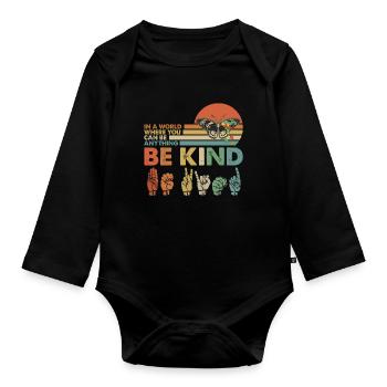 In A World Where You Can Be Anything Be Kind - Baby Bio-Langarm-Body - Schwarz - Vorne